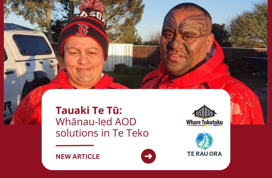 Tauaki Te Tū – Whānau-led AOD solutions in Te Teko